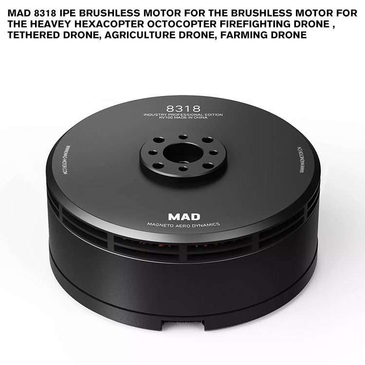 MAD 8318 IPE Brushless Motor For The Brushless Motor For The Heavey Hexacopter Octocopter Firefighting Drone , Tethered Drone, Agriculture Drone, Farming Drone MAD 8318 IPE Brushless Motor For The Brushless Motor For The Heavey Hexacopter Octocopter Firefighting Drone , Tethered Drone, Agriculture Drone, Farming Drone